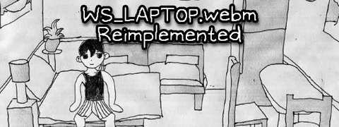 Banner image for mod WS_LAPTOP.webm Reimplemented